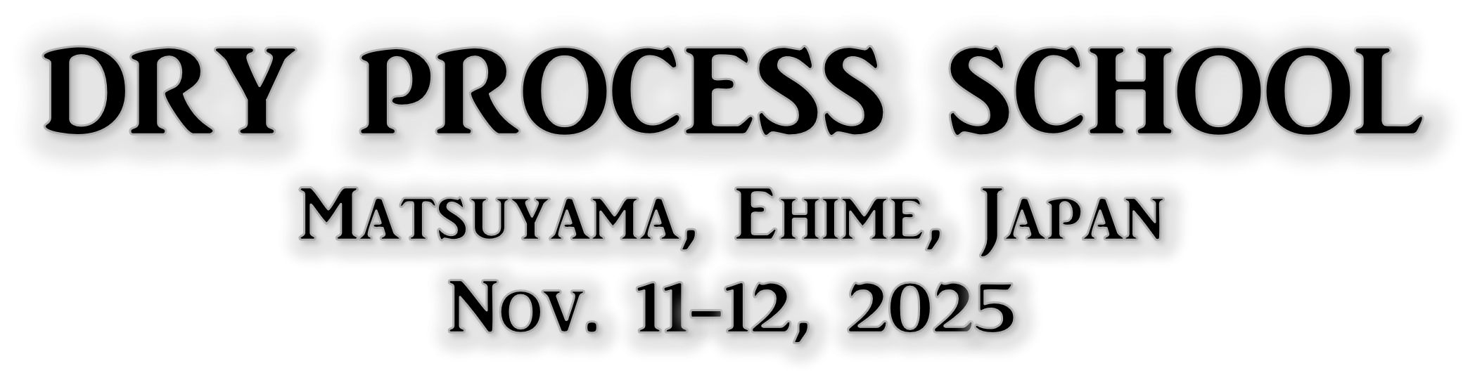 Dry Process School: Matsuyama, Ehime, Japan: Nov. 11-12, 2025